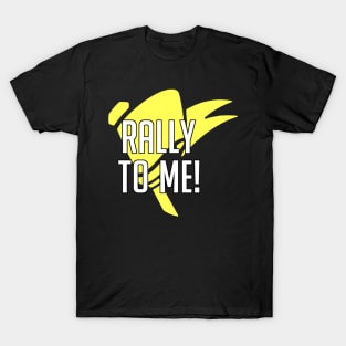 Rally To Me! T-Shirt